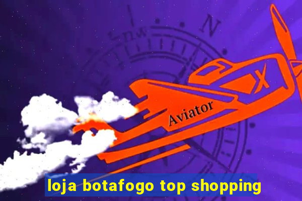 loja botafogo top shopping